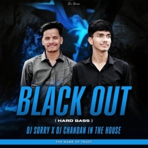 BLACK OUT (HARD BASS) DJ SORRY X DJ CHANDAN IN THE HOUSE