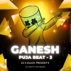 GANESH PUJA BEAT - 3 DJ X BLACK PRESENTS