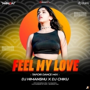 Feel My Love (Tapori Dance Mix) DJ Himanshu X DJ Chiku-(OdiaDjs.In).mp3