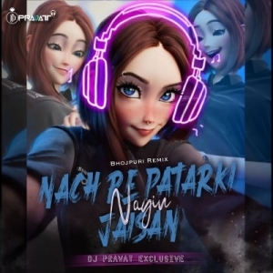 Nach Re Patarki Nagin (Bhojpuri Remix) Dj Pravat Exclusive-(OdiaDjs.In).mp3