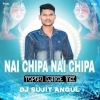 Nai Chipa Nai Chipa (Tapori Dance Mix) DJ Sujit Angul (OdiaDjs.In)