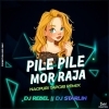 PILE PILE O MOR RAJA (NAGPURI TAPORI REMIX) DJ STARLIN X DJ REBEL (OdiaDjs.In)
