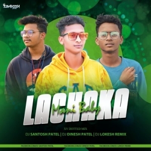 Lachaka Mani Baby (Xv Dotted Mix) Dj Santosh Patel Nd Dj Dinesh Patel Nd Dj Lokesh Remix-(OdiaDjs.In).mp3