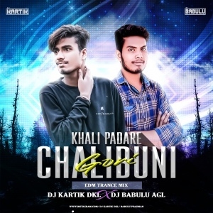 KHALI PADARE CHALIBUNI GOREE (EDM TRANCE MIX)DJ KARTIK DKL X DJ BABULU AGL-(OdiaDjs.In).mp3