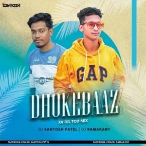 Dhokrbaaz (Xv Dil Tod Mix) Dj Santosh Patel Nd Dj Ramakant-(OdiaDjs.In).mp3
