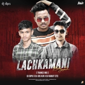LACHKA MANI BABY (TRANCE MIX) DJ RANJIT CTC X DJ JDS X DJ DIPU-(OdiaDjs.In).mp3