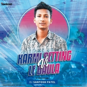 Karmi Setting Vs Le Baula (Xv Vibration Mix) Dj Santosh Patel-(OdiaDjs.In).mp3