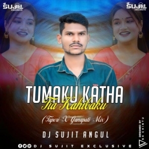 Tumaku Katha Tie Kahibaku (Tapori x Ganpati Mix) DJ Sujit Angul-(OdiaDjs.In).mp3