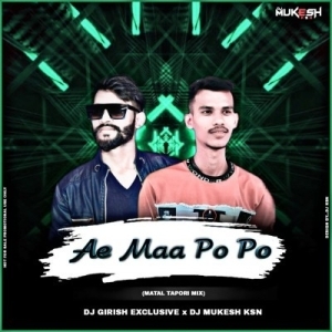 Ae Maa Po Po (Matal Tapori Mix) Dj Mukesh Ksn x Dj Girish Exclusive-(OdiaDjs.In).mp3