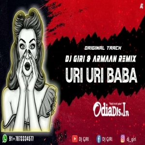 Uri Uri Baba - DJ Giri And DJ Armaan Remix Unreleased Song-(OdiaDjs.In).mp3