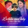 Lachaka Mani Baby (Cg Topori x Nagin Theme) Dj Sr Official (OdiaDjs.In)