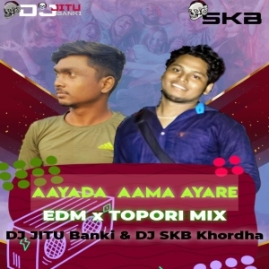 AAYADA AAMA AYARE (EDM x TOPORI MIX) DJ JITU Banki X DJ SKB Khordha-(OdiaDjs.In).mp3