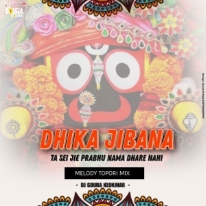 Dhika Jibana Ta Sei Jie (Melody Topori Remix) Dj Goura Keonjhar-(OdiaDjs.In).mp3