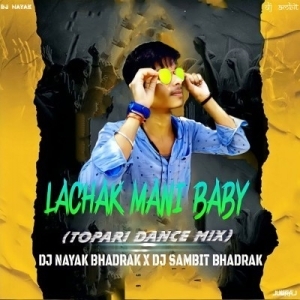 LACHKA MANI BABY (TOPARI DANCE MIX) DJ NAYAK X DJ SAMBIT BHADRAK-(OdiaDjs.In).mp3