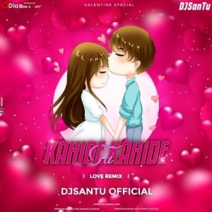 Kahide Tu Kahide (Love Remix) Dj Santu-(OdiaDjs.In).mp3