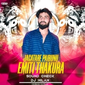 Jagatare Paibuni Emiti Thakura Tie (Sound Check) Dj Milan-(OdiaDjs.In).mp3
