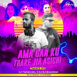 Ama Gan Ku Thare Jie Asichi (Trance Mix) Dj Tapas Dkl X Dj Rj Bhadrak-(OdiaDjs.In).mp3