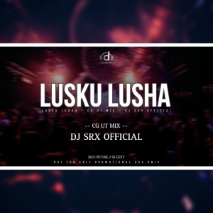 LUSHKU LUSHA 2.0 (CG UT MIX) DJ SRX OFFICIAL-(OdiaDjs.In).mp3