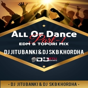 HOLI SPECIAL ALL OF DANCE ( EDM SOUTH TOPORI MIX ) DJ JITU BANKI - DJ SKB KHORDHA-(OdiaDjs.In).mp3