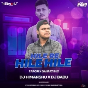 Hilere Hile (Tapori X Ganpati Mix) DJ Himanshu X DJ Babu Angul-(OdiaDjs.In).mp3