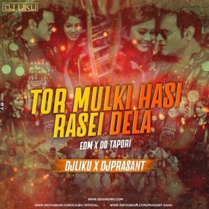 Tor Mulki Hasi Rasei Dela (Edm X Cg Tapori) Dj Liku X Dj Prasant-(OdiaDjs.In).mp3