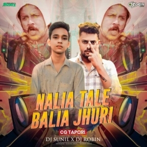 NALIA TALE BALIA JHURI (CG TOPARI) DJ ROBIN X DJ SUNIL-(OdiaDjs.In).mp3