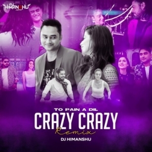 To Pain A Dil Crazy Crazy (Remix) Dj Himanshu-(OdiaDjs.In).mp3