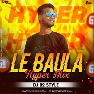 Le Baulo (Hyper Mix) Dj B2 Style-(OdiaDjs.In).mp3
