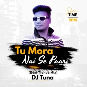 Tu Mora Nai Se Paari (Edm Trance Mix) DJ Tuna Exclusive-(OdiaDjs.In).mp3