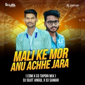 Mali Ke Mor (Edm Cg Tapori Mix) Dj Sujit Angul X Dj Samar-(OdiaDjs.In).mp3