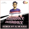 Saturday Saturday (Remix) Dj M Raaj (OdiaDjs.In)