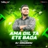 Ama Dil Ta Ete Bada (Edm Trance Mix) Dj Himansu (OdiaDjs.In)