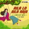 Aila Lo Aila Raja (Circuit Mix) Dj Ap Broz (OdiaDjs.In)