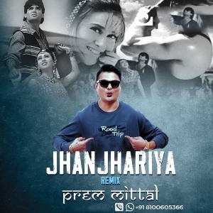 Jhanjhariya (Remix) - Prem Mittal-(OdiaDjs.In).mp3