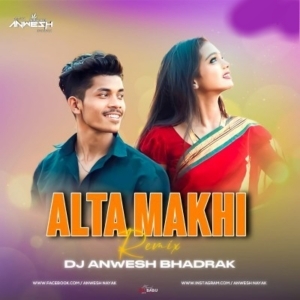 ALTA MAKHI (REMIX) DJ ANWESH BHADRAK-(OdiaDjs.In).mp3