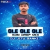 OLE OLE OLE (DROP FRANKY MIX) DJ JITU BANKI (OdiaDjs.In)
