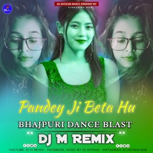 Pandey Ji Beta Hu (Bhajpuri Dance Blast) Dj M Remix-(OdiaDjs.In).mp3