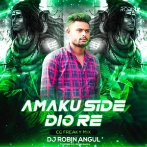 Amaku Side Dia Re (Cg Freaky Mix) Dj Robin-(OdiaDjs.In).mp3