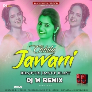 Chhita Jawani Ke (Bhajpuri Dance Blast) Dj M Remix-(OdiaDjs.In).mp3