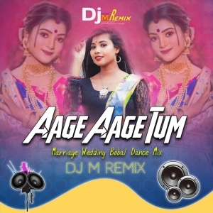 Aage Aage Tum (Marriage Wedding Bobal Dance Mix) Dj M Remix-(OdiaDjs.In).mp3