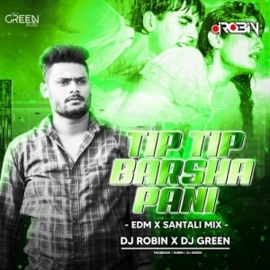 Tipi Tipi Barsha Pani (Edm X Santali Mix) Dj Robin X Dj Green-(OdiaDjs.In).mp3
