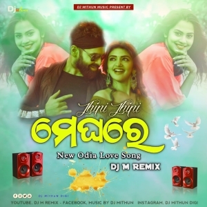 Jhipi Jhipi Meghare (New Odia Love Song) Dj M Remix-(OdiaDjs.In).mp3
