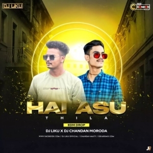 Hai Asu Thila (Edm Drop) Dj LIKU X Dj CHANDAN MORODA-(OdiaDjs.In).mp3