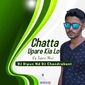 Chatta Upare Kia Lo (Cg Tapori Mix) DJ Dipun Nd DJ Chandrakant Dsp-(OdiaDjs.In).mp3