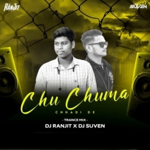 Chu Chuma Chadi De (Trance Mix) Dj Ranjit Ctc X Dj Suven-(OdiaDjs.In).mp3