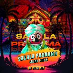 Sakala Pranama He Chaka Nayana (Sound Check) Dj Dipu-(OdiaDjs.In).mp3