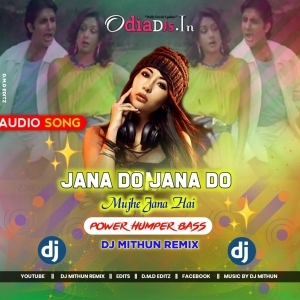 Jana Do Jana Do Muja Jana Hai (1 Step Lung Jumping Humming Bass) Dj MithuN Back-(OdiaDjs.In).mp3