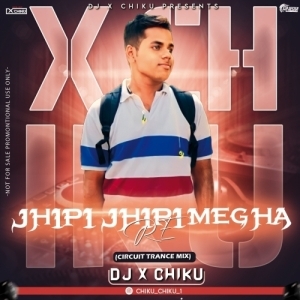 Jhipi Jhipi Megha Re (Circuit Trance) Dj X Chiku-(OdiaDjs.In).mp3