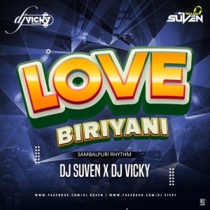 LOVE BIRIYANI (FEEL THE SAMBALPURI RHYTHM) DJ SUVEN X DJ VICKY-(OdiaDjs.In).mp3