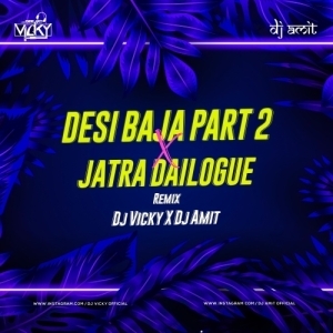 DESI BAJA PART 2 X JATRA DAILOGUE MIX - DJ VICKY X DJ AMIT-(OdiaDjs.In).mp3
